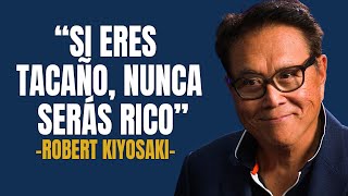 Si eres tacaño, NUNCA serás rico | Robert Kiyosaki 🤔💰