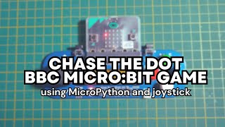 Chase the Dot | BBC micro:bit game using MicroPython