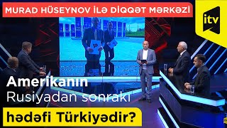 Amerikanın Rusiyadan sonrakı hədəfi Türkiyədir?