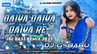 Daiya Daiya Daiya Re New Hindi #Bollywood​ #Song​ Dj Remix DJ Gs BaBu