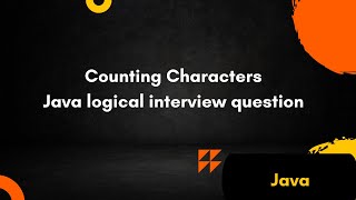 Java Logical Interview question | Counting Characters codewars java solution