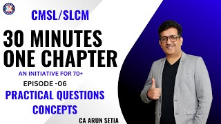 CONCEPTS OF PRACTICAL QUESTIONS IN 22 MINUTES IN CMSL/SLCM BY CA ARUN SETIA