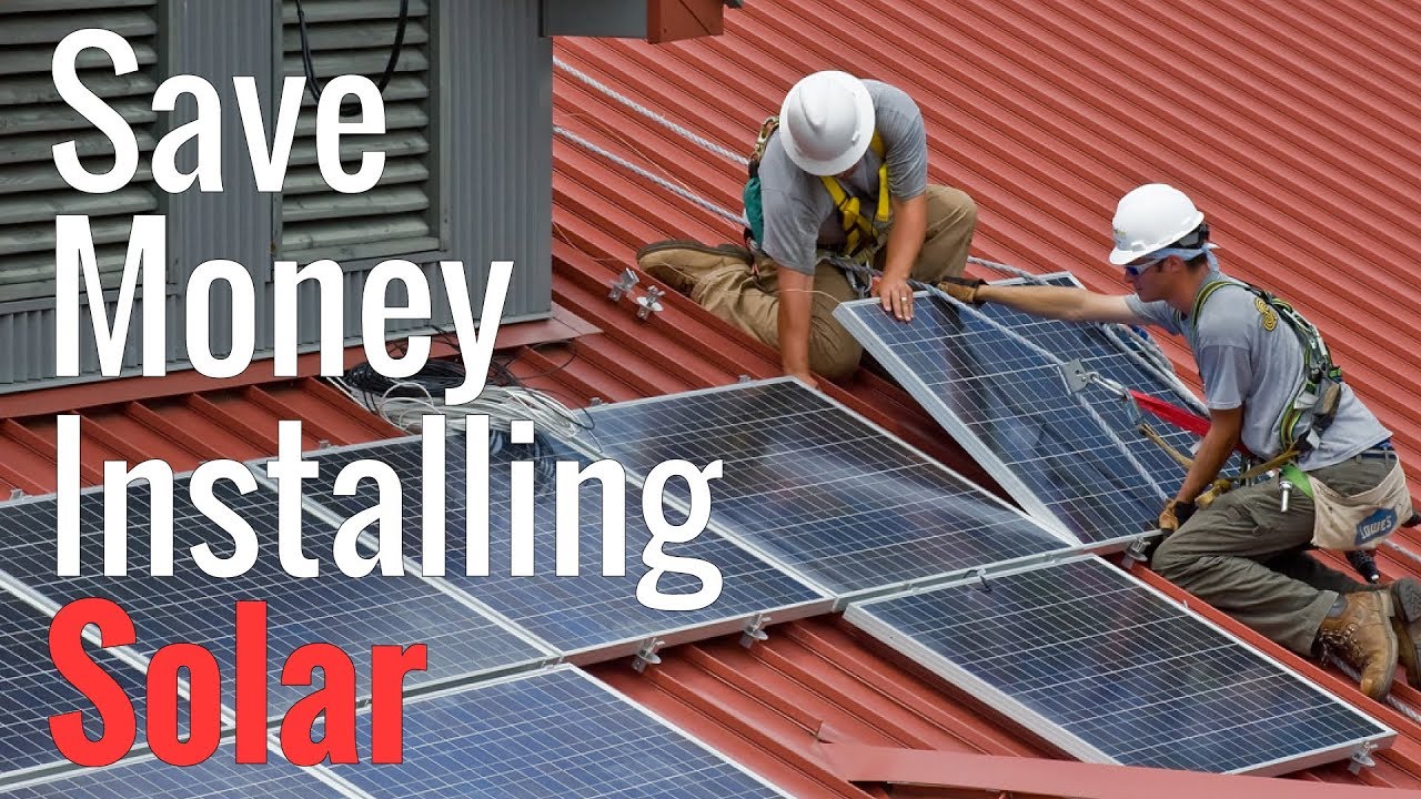 Top 6 Tips Anyone Can Do To Save Money Installing Solar Panels - YouTube