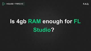 Is 4gb RAM Enough For FL Studio?