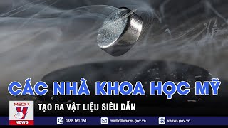 Các nhà khoa học Mỹ tạo ra vật liệu siêu dẫn - VNEWS