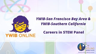 YWIB-San Francisco Bay Area \u0026 YWIB-Southern California: Careers in STEM Panel