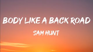 Sam Hunt - Body Like A Back Road (Lyrics)