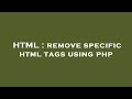 HTML : remove specific html tags using php