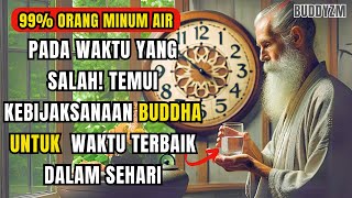 99% ORANG TIDAK TAHU MASA HARI YANG TERBAIK UNTUK MINUM AIR | HIKMAH BUDDHA