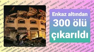 Enkaz altından 300 ölü çıkarıldı