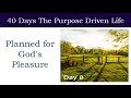 Day 8 Planned for God's Pleasure | 40 Days The Purpose Driven Life Rick Warren