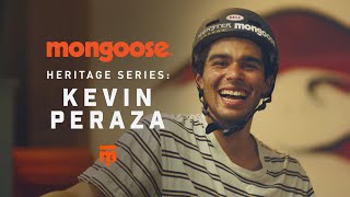 MONGOOSE HERITAGE SERIES: KEVIN PERAZA