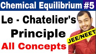 Equilibrium || Chemical Equilibrium 05 || Le - Chatelier's Principle  IIT JEE MAINS / NEET ||