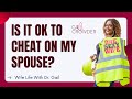 Is it OK to Cheat On My Spouse? | Marriage Expert Dr. Gail Crowder