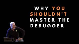 Should you be good at the debugger? Uncle Bob