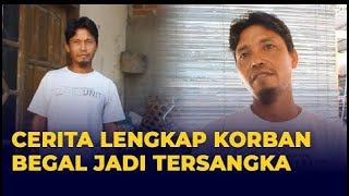 Pengakuan Lengkap Korban Begal Jadi Tersangka  Lawan 4 Begal Seorang Diri