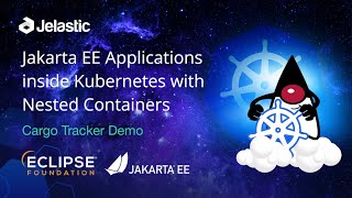 Jakarta EE Applications inside Kubernetes with Nested Containers. Cargo Tracker Deployment