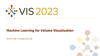 Machine Learning for Volume Visualization Session - Fast Forward | VIS 2023