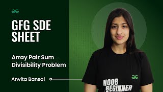 GFG SDE SHEET || Conquering the SDE Role || Array Pair Sum Divisibility Problem