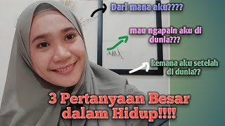 3 Pertanyaan Besar Dalam Hidup!!!  dari mana aku? | apa tujuanku di dunia| akan kemana aku??