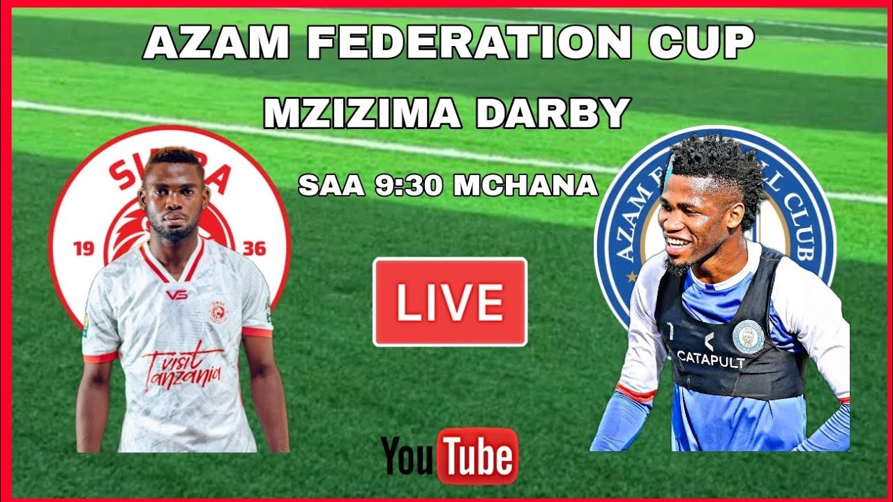 🔴#live Simba Sc Vs Azam Fc Mchezo Wa Kombe La Shirikisho (ASFC) Leo Hii ...