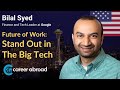 How Big Tech Hire Talent by Mr Bilal Syed - Finance & Tech Leader at Google