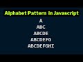 Alphabet Pattern 7 using javascript | Papa Developer