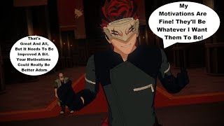 RWBY Discussion! Adam's Motivations And How They Could've Been Better!