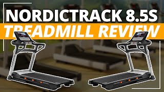 NordicTrack 8.5S Treadmill Review: Pros and Cons of NordicTrack 8.5S Treadmill