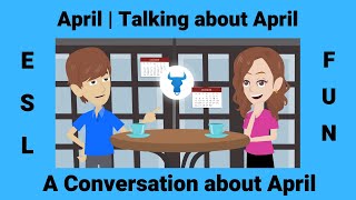 An ESL Small Talk Conversation about April | Seasons