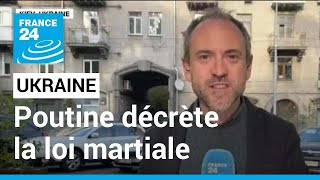 Poutine décrète la loi martiale dans quatre régions d'Ukraine annexées • FRANCE 24