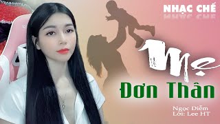 Nhạc Chế || MẸ ĐƠN THÂN - Ngọc Diễm. Đơn Thân Nuôi Con Nào Ai Mong Muốn...khóc hết nước mắt.