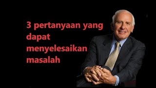 Jim Rohn: 3 PERTANYAAN INI DAPAT MENYELESAIKAN SEMUA MASALAH | Subtittle Indonesia | Motivasi |