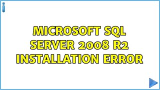Microsoft SQL Server 2008 R2 Installation Error