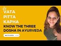Vata Pitta and Kapha Dosha explained | Ayurvedic Prakriti