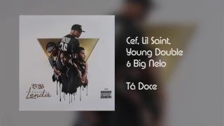 Cef, Lil Saint, Young Double \u0026 Big Nelo - Tá Doce [Áudio]