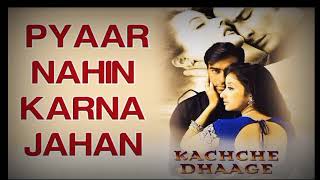 Pyar Nahi Karna Jahan Sara Kehta Hai ((( Jhankar ))) Kachche Dhaage (1999) Alka Yagnik