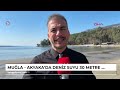 muğla akyaka da deniz suyu 30 metre çekildi