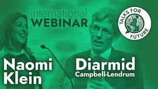 Naomi Klein \u0026 Diarmid Campbell-Lendrum | Talks For Future #WirBildenZukunft