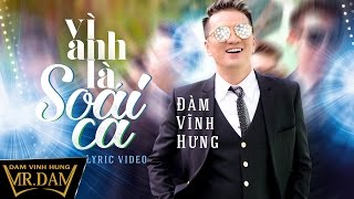 Vì Anh Là Soái Ca | Đàm Vĩnh Hưng | Lyrics Video - Bài hát hay nhất 2017 của Đàm Vĩnh Hưng