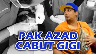 Pak Azad Takut Jumpa Doktor untuk Cabut Gigi!!