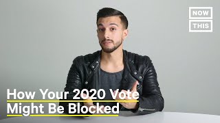 How Your Vote Might Be Blocked in 2020 | NowThis