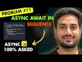 Ep09 | Execute Async Await Functions in Sequence | Most Asked Async JS Interview Problem