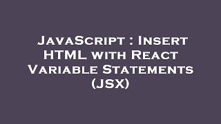 JavaScript : Insert HTML with React Variable Statements (JSX)