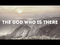 The God Who Is There