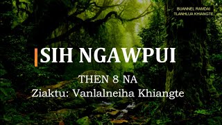 SIH NGAWPUI (Then 8) Vanlalneiha Khiangte