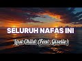 Last Child - Seluruh Nafas Ini (Feat.Giselle) | Video Musik