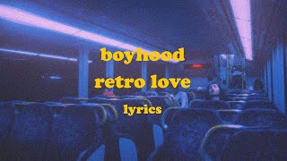 Retro Love - BOYHOOD (Lyrics)