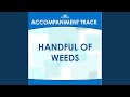 Handful of Weeds (Low Key D with Background Vocals)