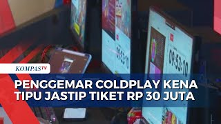 Korban Penipuan Jastip Tiket Coldplay Lapor Polisi, Kerugian Capai Rp30 Juta!